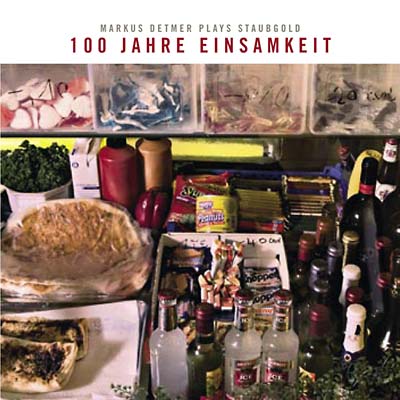 100 Jahre Einsamkeit: Markus Detmer Plays Staubgold |