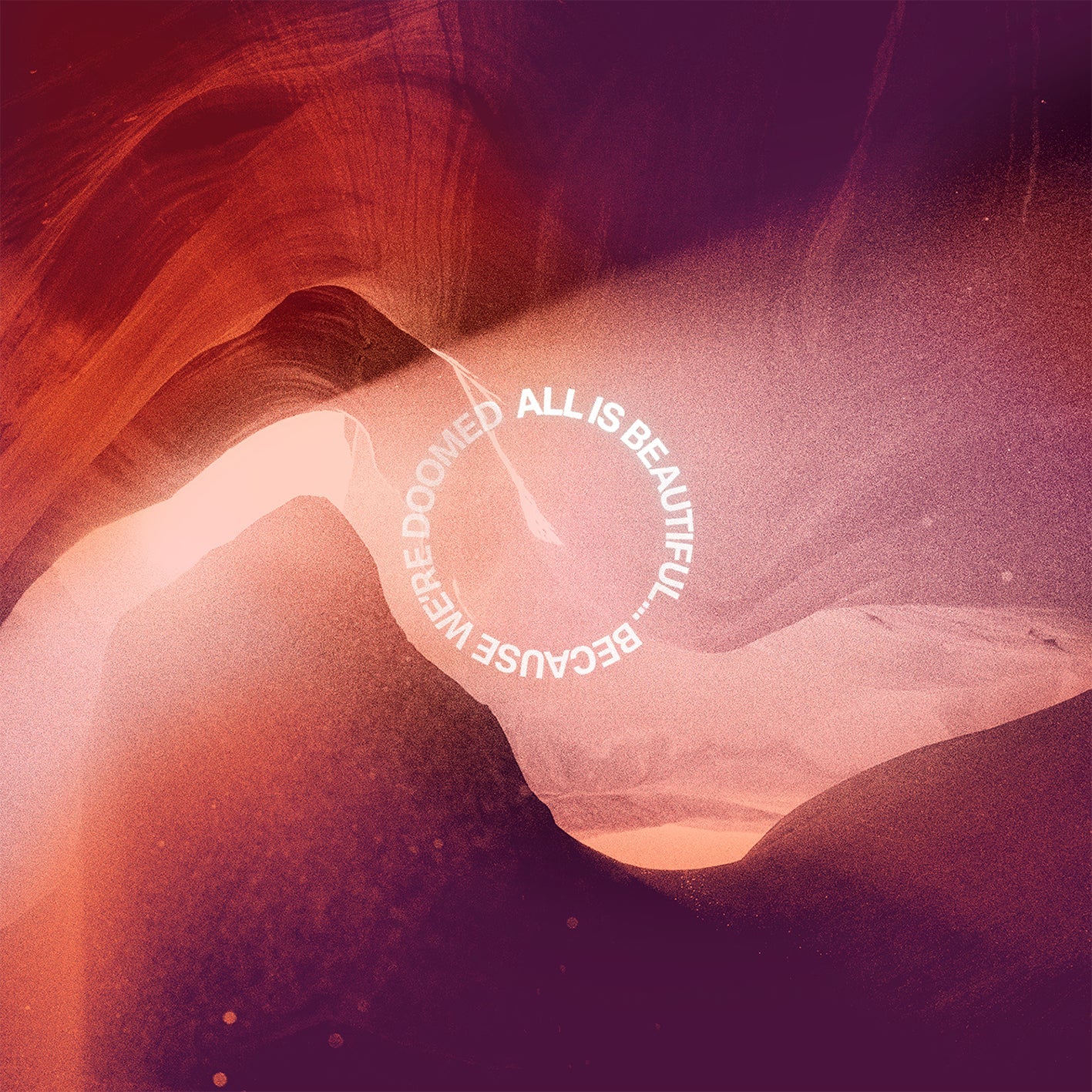 All Is Beautiful... Because We Are Doomed (Neon Pink/Purple Marbled Vinyl) |