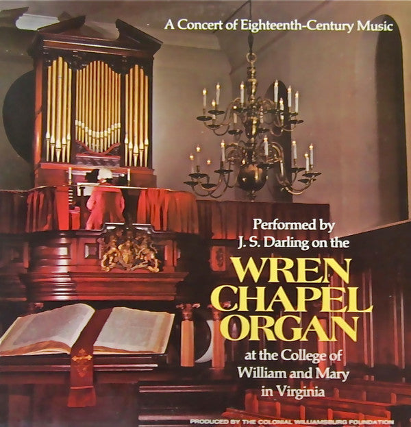 A Concert Of Eighteenth-Century Music Performed By J. S. Darling On The Wren Chapel Organ At The College Of William And Mary In Virginia | Near Mint (NM) Very Good Plus (VG+)