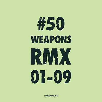 50 Weapons RMX 01-09 |