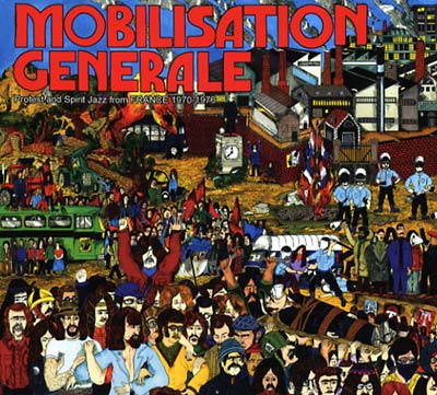 Mobilisation Generale: Protest and Spirit Jazz from France 1970-1976 |